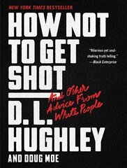 How Not to Get Shot: And Other Advice From White People: And Other Advice From White People kaina ir informacija | Socialinių mokslų knygos | pigu.lt
