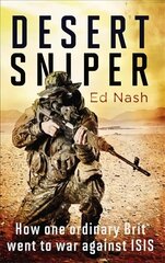 Desert Sniper: How One Ordinary Brit Went to War Against ISIS kaina ir informacija | Biografijos, autobiografijos, memuarai | pigu.lt