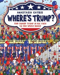 Where's Trump?: Find Donald Trump in his race to the White House цена и информация | Фантастика, фэнтези | pigu.lt