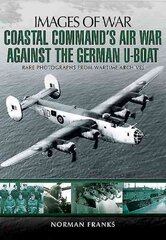 Coastal Command's Air War Against the German U-Boats kaina ir informacija | Istorinės knygos | pigu.lt