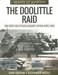 Doolittle Raid: The First Air Attack Against Japan, April 1942 kaina ir informacija | Socialinių mokslų knygos | pigu.lt