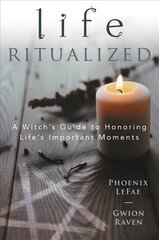 Life Ritualized: A Witch's Guide to Honoring Life's Important Moments kaina ir informacija | Saviugdos knygos | pigu.lt
