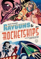 Rayguns And Rocketships: Vintage Science Fiction Book Cover Art цена и информация | Книги об искусстве | pigu.lt