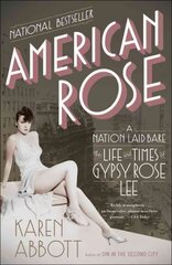 American Rose: A Nation Laid Bare: The Life and Times of Gypsy Rose Lee цена и информация | Биографии, автобиогафии, мемуары | pigu.lt