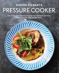 Martha Stewart's Pressure Cooker: 100plus Recipes for Fast Flavor цена и информация | Книги рецептов | pigu.lt