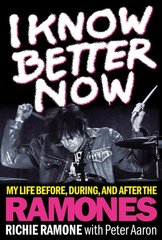 I Know Better Now: My Life Before, During and After the Ramones kaina ir informacija | Knygos apie meną | pigu.lt