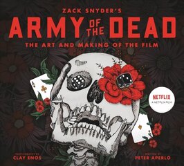 Army of the Dead: A Film by Zack Snyder: The Making of the Film цена и информация | Книги об искусстве | pigu.lt