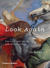 Look Again: How to Experience the Old Masters цена и информация | Книги об искусстве | pigu.lt