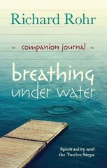 Breathing Under Water Companion Journal: Spirituality And The Twelve Steps цена и информация | Духовная литература | pigu.lt