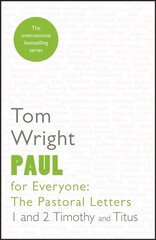 Paul for Everyone: The Pastoral Letters: 1 and 2 Timothy and Titus kaina ir informacija | Dvasinės knygos | pigu.lt