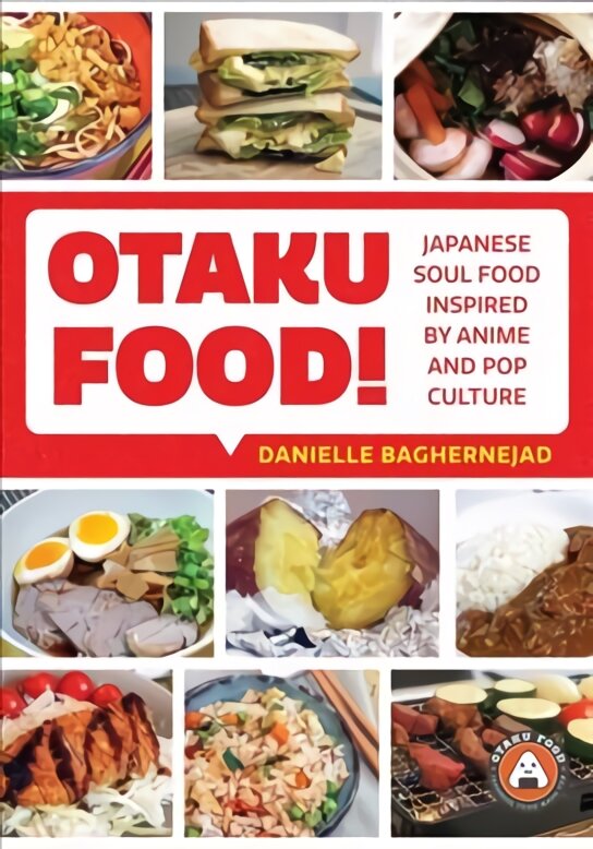 Otaku Food!: Japanese Soul Food Inspired by Anime and Pop Culture цена и информация | Receptų knygos | pigu.lt