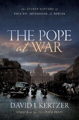 Pope at War: The Secret History of Pius XII, Mussolini, and Hitler цена и информация | Исторические книги | pigu.lt