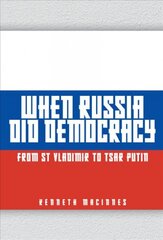 When Russia Did Democracy: From St Vladimir to Tsar Putin цена и информация | Исторические книги | pigu.lt