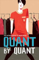 Quant by Quant: The Autobiography of Mary Quant kaina ir informacija | Biografijos, autobiografijos, memuarai | pigu.lt