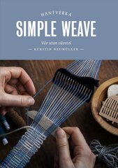 Simple Weave: Weave without a large loom kaina ir informacija | Enciklopedijos ir žinynai | pigu.lt