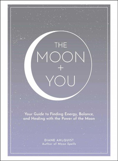 Moon plus You: Your Guide to Finding Energy, Balance, and Healing with the Power of the Moon цена и информация | Saviugdos knygos | pigu.lt