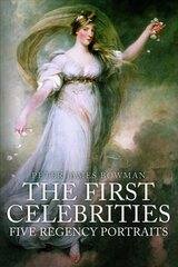 First Celebrities: Five Regency Portraits цена и информация | Исторические книги | pigu.lt