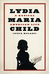 Lydia Maria Child: A Radical American Life kaina ir informacija | Biografijos, autobiografijos, memuarai | pigu.lt