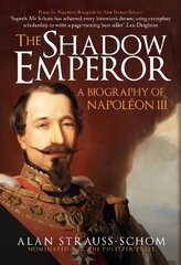 Shadow Emperor: A Biography of Napoleon III kaina ir informacija | Biografijos, autobiografijos, memuarai | pigu.lt