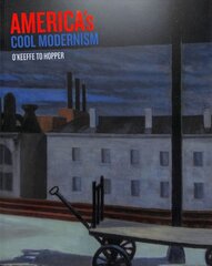 America's Cool Modernism: O'Keeffe to Hopper цена и информация | Книги об искусстве | pigu.lt