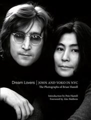 Dream Lovers: John and Yoko in NYC: The Photographs of Brian Hamill kaina ir informacija | Fotografijos knygos | pigu.lt