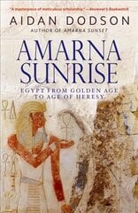 Amarna Sunrise: Egypt from Golden Age to Age of Heresy kaina ir informacija | Istorinės knygos | pigu.lt