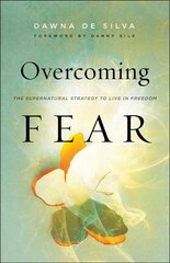 Overcoming Fear - The Supernatural Strategy to Live in Freedom: The Supernatural Strategy to Live in Freedom цена и информация | Духовная литература | pigu.lt