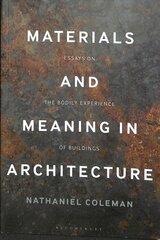 Materials and Meaning in Architecture: Essays on the Bodily Experience of Buildings kaina ir informacija | Knygos apie architektūrą | pigu.lt