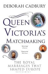 Queen Victoria's Matchmaking: The Royal Marriages that Shaped Europe kaina ir informacija | Istorinės knygos | pigu.lt