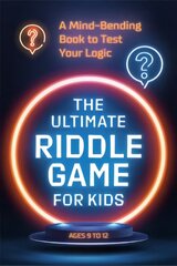 Ultimate Riddle Game for Kids: A Mind-Bending Book to Test Your Logic Ages 9-12 kaina ir informacija | Fantastinės, mistinės knygos | pigu.lt