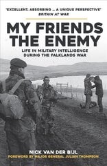 My Friends, The Enemy: Life in Military Intelligence During the Falklands War kaina ir informacija | Istorinės knygos | pigu.lt