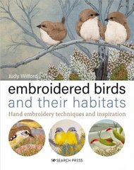 Embroidered Birds and their Habitats: Hand Embroidery Techniques and Inspiration kaina ir informacija | Knygos apie sveiką gyvenseną ir mitybą | pigu.lt