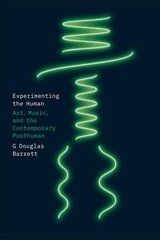 Experimenting the Human: Art, Music, and the Contemporary Posthuman 1 kaina ir informacija | Knygos apie meną | pigu.lt