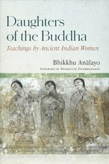 Daughters of the Buddha: Teachings by Ancient Indian Women kaina ir informacija | Dvasinės knygos | pigu.lt