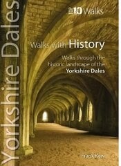 Walks with History: Walks through the fascinating historic landscapes of the Yorkshire Dales цена и информация | Книги о питании и здоровом образе жизни | pigu.lt