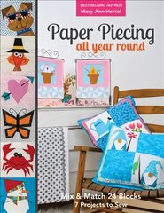 Paper Piecing All Year Round: Mix & Match 24 Blocks; 7 Projects to Sew kaina ir informacija | Knygos apie meną | pigu.lt