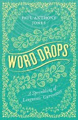 Word Drops: A Sprinkling of Linguistic Curiosities 2nd New edition kaina ir informacija | Užsienio kalbos mokomoji medžiaga | pigu.lt