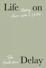 Life on delay: making peace with a stutter kaina ir informacija | Užsienio kalbos mokomoji medžiaga | pigu.lt