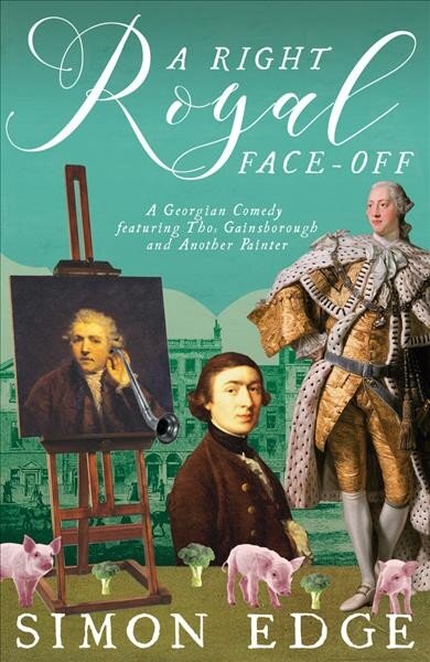 Right Royal Face Off: A Georgian Entertainment featuring Thomas Gainsborough and Another Painter kaina ir informacija | Fantastinės, mistinės knygos | pigu.lt