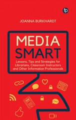 Media Smart: Lessons, Tips and Strategies for Librarians, Classroom Instructors and other Information Professionals kaina ir informacija | Enciklopedijos ir žinynai | pigu.lt