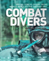 Combat Divers: An illustrated history of special forces divers kaina ir informacija | Socialinių mokslų knygos | pigu.lt