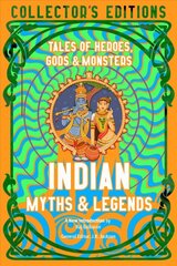 Indian Myths & Legends: Tales of Heroes, Gods & Monsters kaina ir informacija | Fantastinės, mistinės knygos | pigu.lt