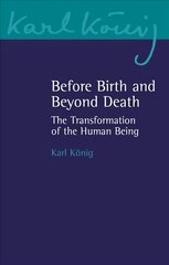 Before Birth and Beyond Death: The Transformation of the Human Being цена и информация | Духовная литература | pigu.lt