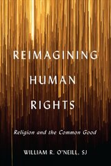 Reimagining Human Rights: Religion and the Common Good цена и информация | Духовная литература | pigu.lt