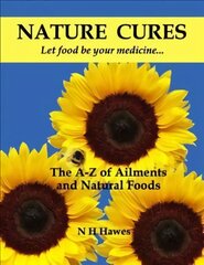 Nature Cures: The A to Z of Ailments and Natural Foods цена и информация | Самоучители | pigu.lt