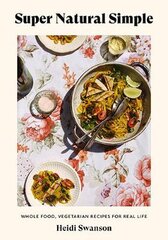 Super Natural Simple: Whole-Food, Vegetarian Recipes for Real Life Paperback цена и информация | Книги рецептов | pigu.lt