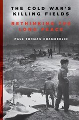 Cold War's Killing Fields: Rethinking the Long Peace цена и информация | Исторические книги | pigu.lt
