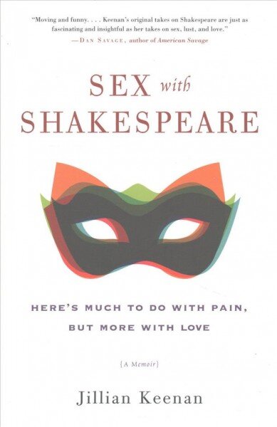 Sex with Shakespeare: Here's Much to Do with Pain, but More with Love kaina ir informacija | Biografijos, autobiografijos, memuarai | pigu.lt