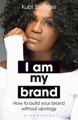 I Am My Brand: How to Build Your Brand Without Apology цена и информация | Книги по экономике | pigu.lt