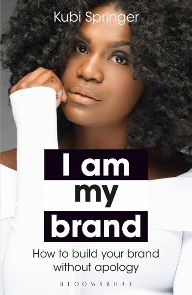 I Am My Brand: How to Build Your Brand Without Apology цена и информация | Ekonomikos knygos | pigu.lt
